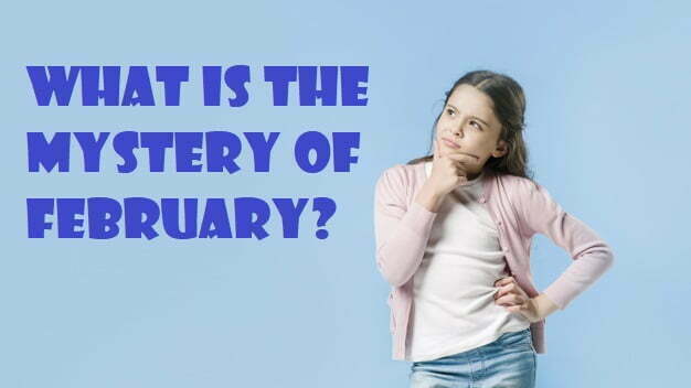 What is the mystery of February