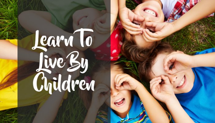 learn to live by children