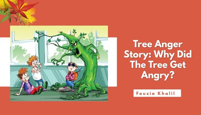 Tree Anger Story Why Did The Tree Get Angry